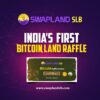 SwapLand SLB launches India’s First Phygital Bitcoin Raffle