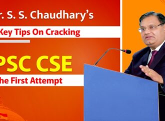 Dr. S. S. Chaudhary’s Key Tips on Cracking UPSC CSE in the First Attempt