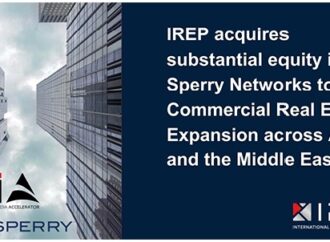 IREP acquires substantial equity in iA SPERRY Networks to drive Commercial Real Estate Expansion across Asia and the Middle East