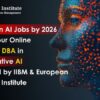 2 Million AI Jobs by 2026 — IIBM Institute Launches Online MBA and Online Doctorate (DBA) in Generative AI with Leading European University