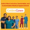 GoldenGown: India’s Most Inclusive, Sustainable, and Customizable Medical Apparel Brand